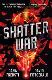 Shatter War (Time Shards, Bk 2)