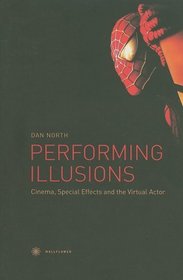 Performing Illusions: Cinema, Special Effects and the Virtual Actor