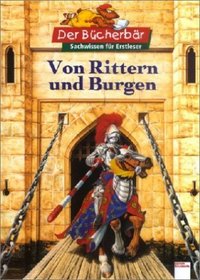 Von Rittern und Burgen. (Ab 6 J.).
