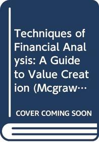 Techniques of Financial Analysis; A Guide to Value Creation