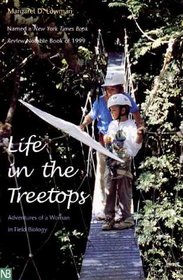 Life in the Treetops : Adventures of a Woman in Field Biology