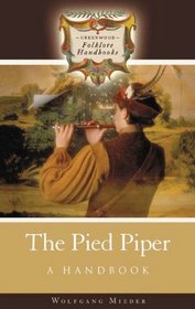 The Pied Piper: A Handbook (Greenwood Folklore Handbooks)