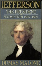 Jefferson the President: Second Term 1805 - 1809 - Volume V (Jefferson and His Time, Vol 5)