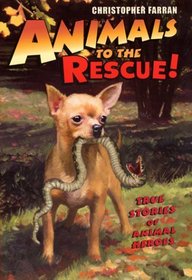 Animals to the Rescue! : True Stories of Animal Heroes