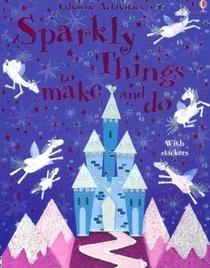 Sparkly Things to Make and Do: Library Edition (Usborne Activities)