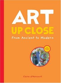 Art Up Close: From Ancient to Modern