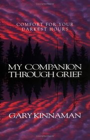 My Companion Through Grief: Comfort for Your Darkest Hours