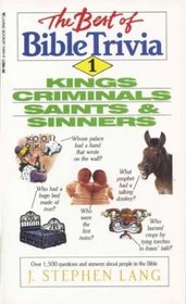 The Best of Bible Trivia I: Kings Criminals Saints and Sinners