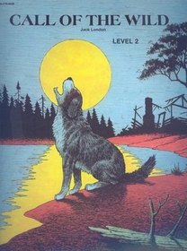 The Call of the Wild (Bring the Classics to Life, Level 2)