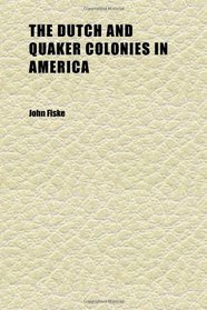 The Dutch and Quaker Colonies in America (Volume 2)