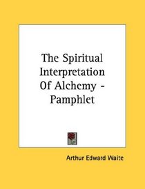 The Spiritual Interpretation Of Alchemy - Pamphlet