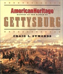 American Heritage History of the Battle of Gettysburg (Byron Preiss Book)