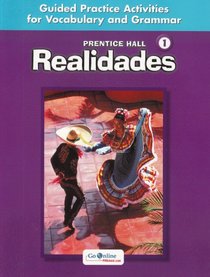 Realidades Level 1: Guided Practice Activities for Vocabulary And Grammar