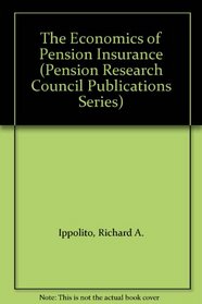 The Economics of Pension Insurance (Pension Research Council Publications Series)