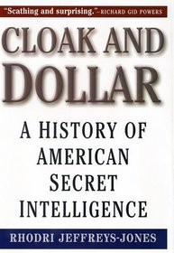Cloak and Dollar: A History of American Secret Intelligence