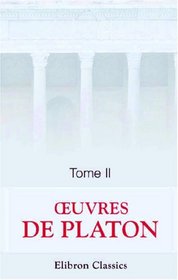 Euvres de Platon: Tome 2 (French Edition)