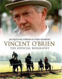 The Authorized Biography of Vincent O'Brien