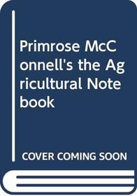 Primrose McConnell's the Agricultural Notebook