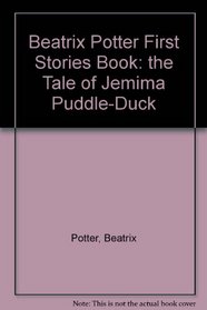 Beatrix Potter First Stories Book: the Tale of Jemima Puddle-Duck