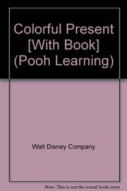 Colorful Present [With Book] (Pooh Learning)