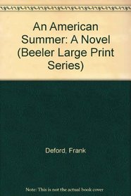 An American Summer: A Novel (Beeler Large Print Series)