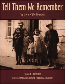 Tell Them We Remember: The Story of the Holocaust