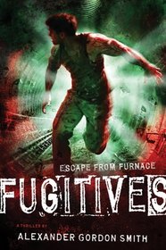 Fugitives (Escape from Furnace, Bk 4)