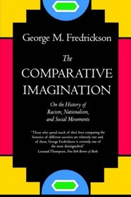 The Comparative Imagination: On the History of Racism, Nationalism, and Social Movements