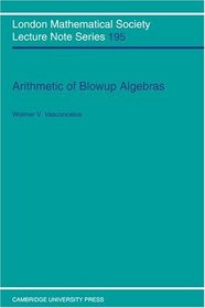 Arithmetic of Blowup Algebras (London Mathematical Society Lecture Note Series)