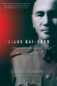 Chiang Kai Shek : China's Generalissimo and the Nation He Lost