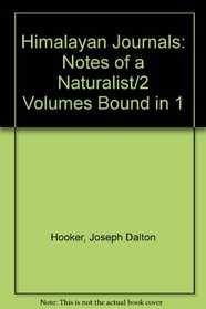 Himalayan Journals: Notes of a Naturalist/2 Volumes Bound in 1