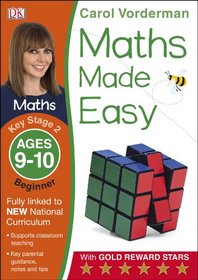 Maths Made Easy Ages 9-10 Key Stage 2 Beginner: Ages 9-10, Key Stage 2 beginner (Carol Vorderman's Maths Made Easy)