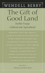 The Gift of Good Land: Further Essays Cultural and Agricultural