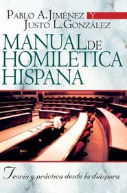 Manual de homiletica hispana: teoria y practica desde la diaspora  (Spanish Edition)