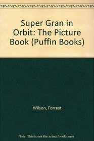 Super Gran in Orbit: The Picture Book (Puffin Books)