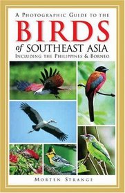 A Photographic Guide to the Birds of Southeast Asia : Including the Philippines and Borneo (Princeton Field Guides)