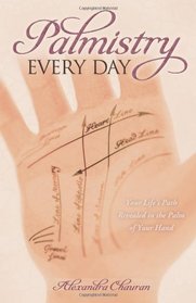 Palmistry Every Day: Your Life's Path Revealed in the Palm of Your Hand