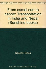 From camel cart to canoe: Transportation in India and Nepal (Sunshine books)