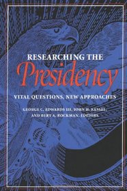 Researching the Presidency: Vital Questions, New Approaches (Pitt Series in Policy and Institutional Studies)