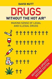 Drugs without the hot air: Making sense of legal and illegal drugs