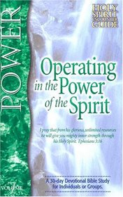 Operating in the Power of the Spirit (Holy Spirit Encounter Guide, V. 7)