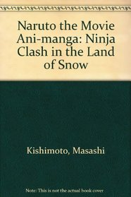 Naruto the Movie Ani-manga: Ninja Clash in the Land of Snow