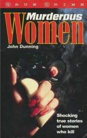 Murderous Women (True Crime Series)