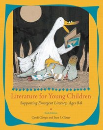 Literature for Young Children: Supporting Emergent Literacy, Ages 0-8 (6th Edition)