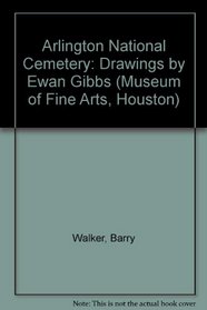 Arlington National Cemetery: Drawings by Ewan Gibbs (Museum of Fine Arts, Houston)