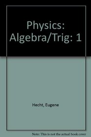 Physics: Algebra and Trigonometry, Volume I (with Revised CD-ROM)