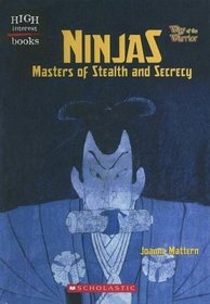 Ninjas: Master of Stealth And Secrecy (Way of the Warrior)