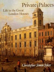Private Palaces: Life in the Great London Houses