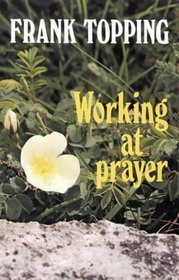 Working at Prayer P (Frank Topping)