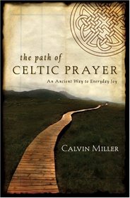 The Path of Celtic Prayer: An Ancient Way to Everyday Joy